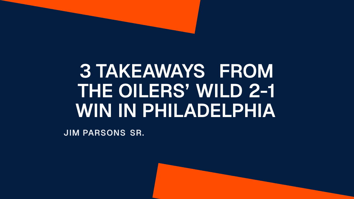 3 Takeaways from the Oilers’ Wild 2-1 Win in Philadelphia Placeholder Image