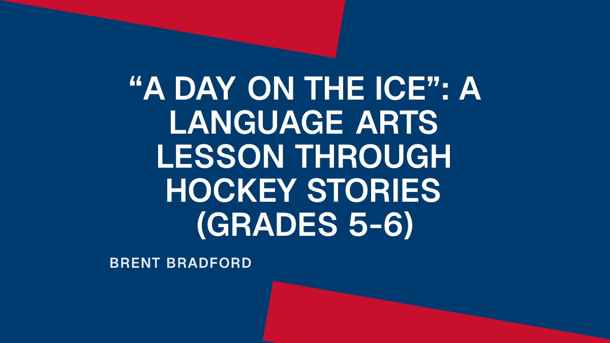 “A Day on the Ice”: A Language Arts Lesson Through Hockey Stories (Grades 5-6)