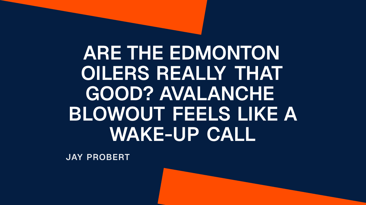 Are the Edmonton Oilers Really That Good? Avalanche Blowout Feels Like a Wake-Up Call Placeholder Image