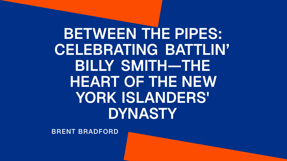 Between the Pipes: Battlin’ Billy Smith—The Heart of the New York Islanders' Dynasty Placeholder Image