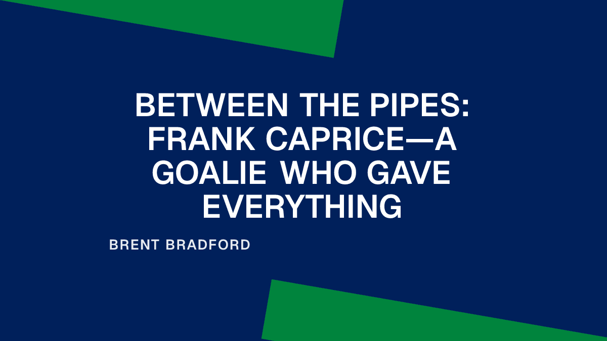 Between the Pipes: Frank Caprice—A Goalie Who Gave Everything Placeholder Image