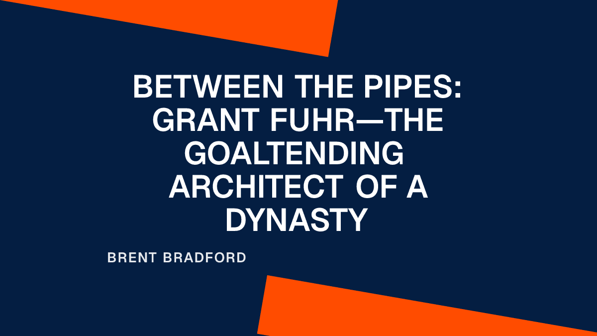Between the Pipes: Grant Fuhr—The Goaltending Architect of a Dynasty Placeholder Image