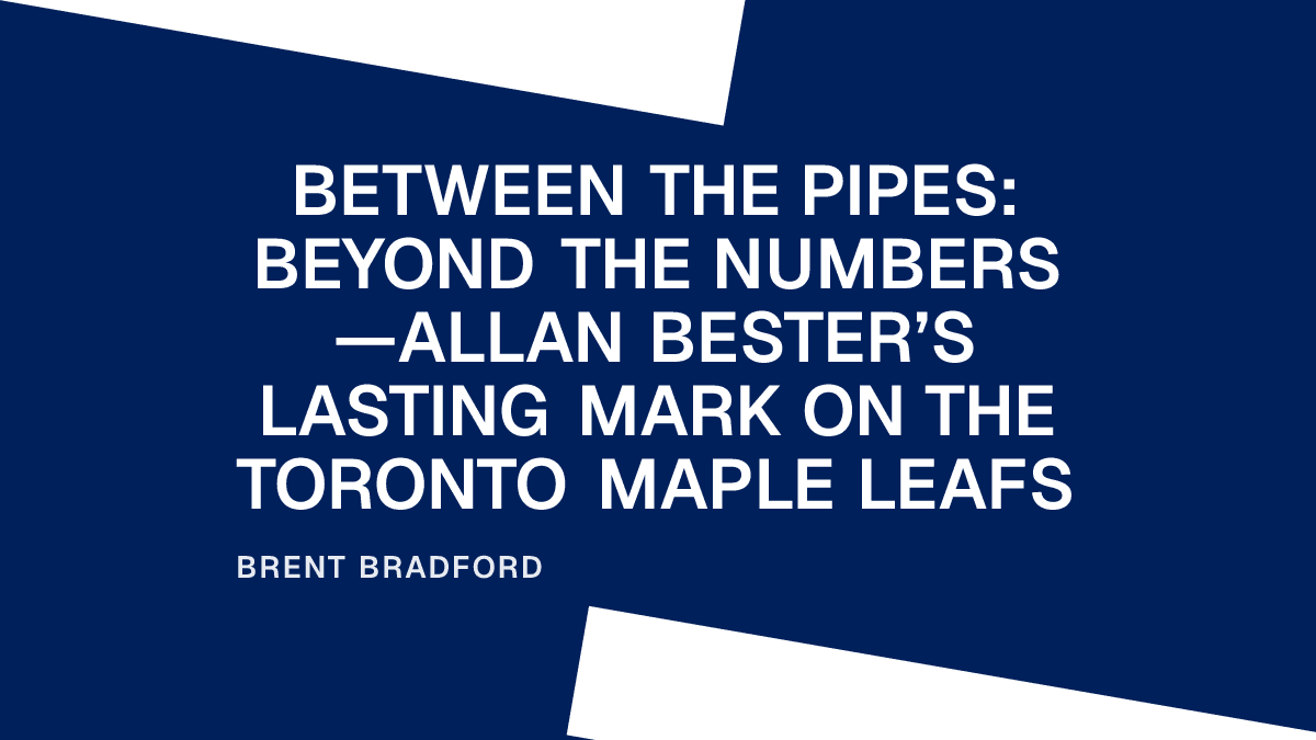 Between the Pipes: Beyond the Numbers—Allan Bester’s Lasting Mark on the Toronto Maple Leafs