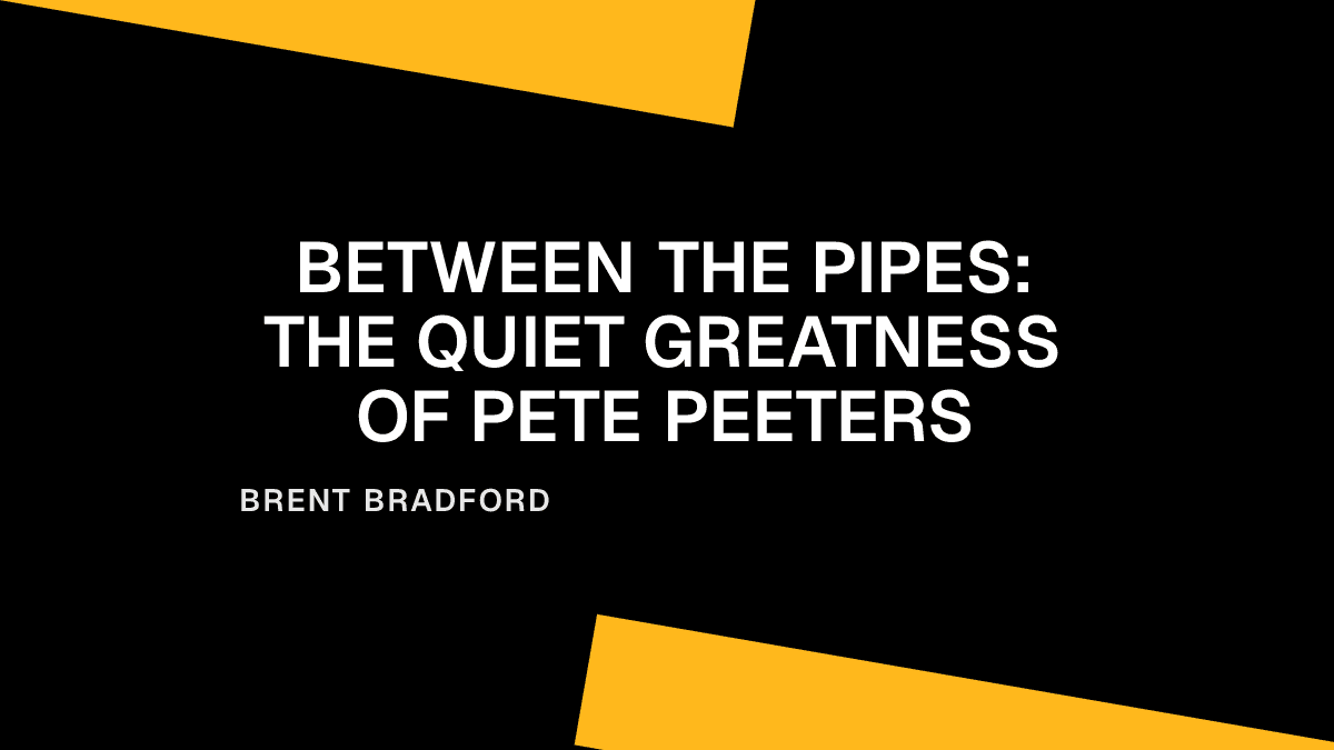 Between the Pipes: The Quiet Greatness of Pete Peeters Placeholder Image
