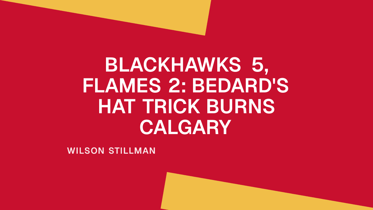 Blackhawks 5, Flames 2: Bedard's Hat Trick Burns Calgary Placeholder Image