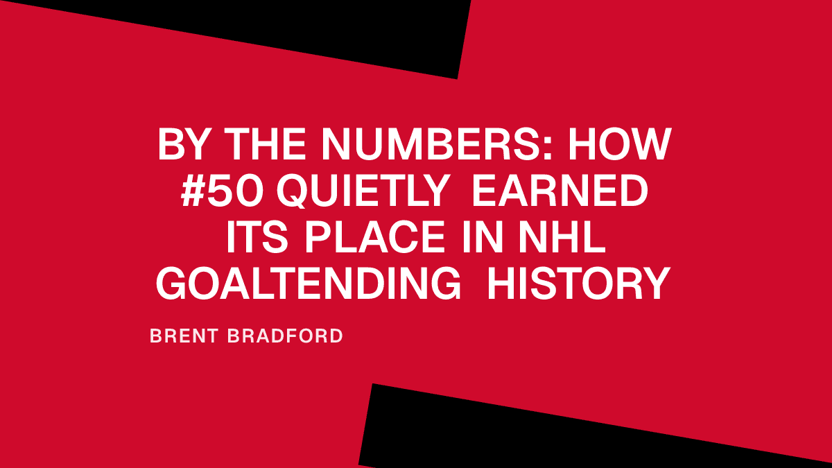 By the Numbers: How #50 Quietly Earned Its Place in NHL Goaltending History