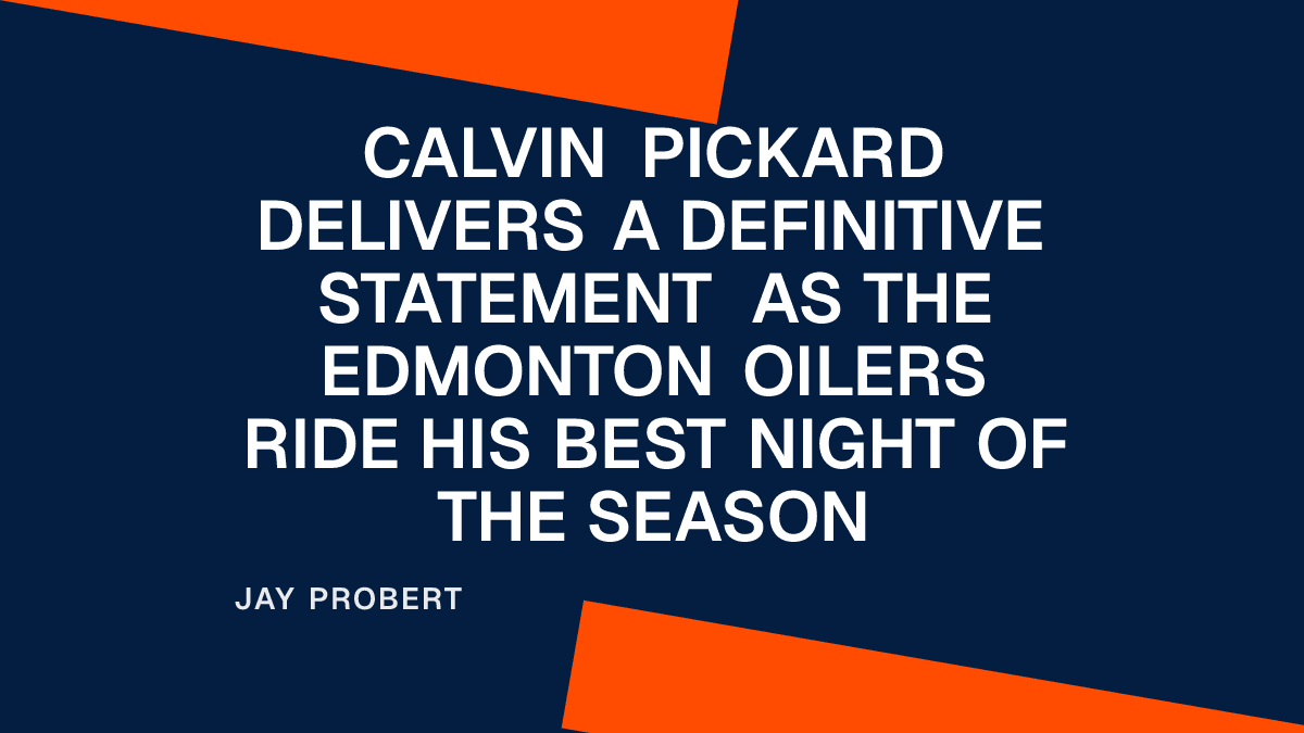 Calvin Pickard Delivers a Definitive Statement as the Edmonton Oilers Ride His Best Night of the Season