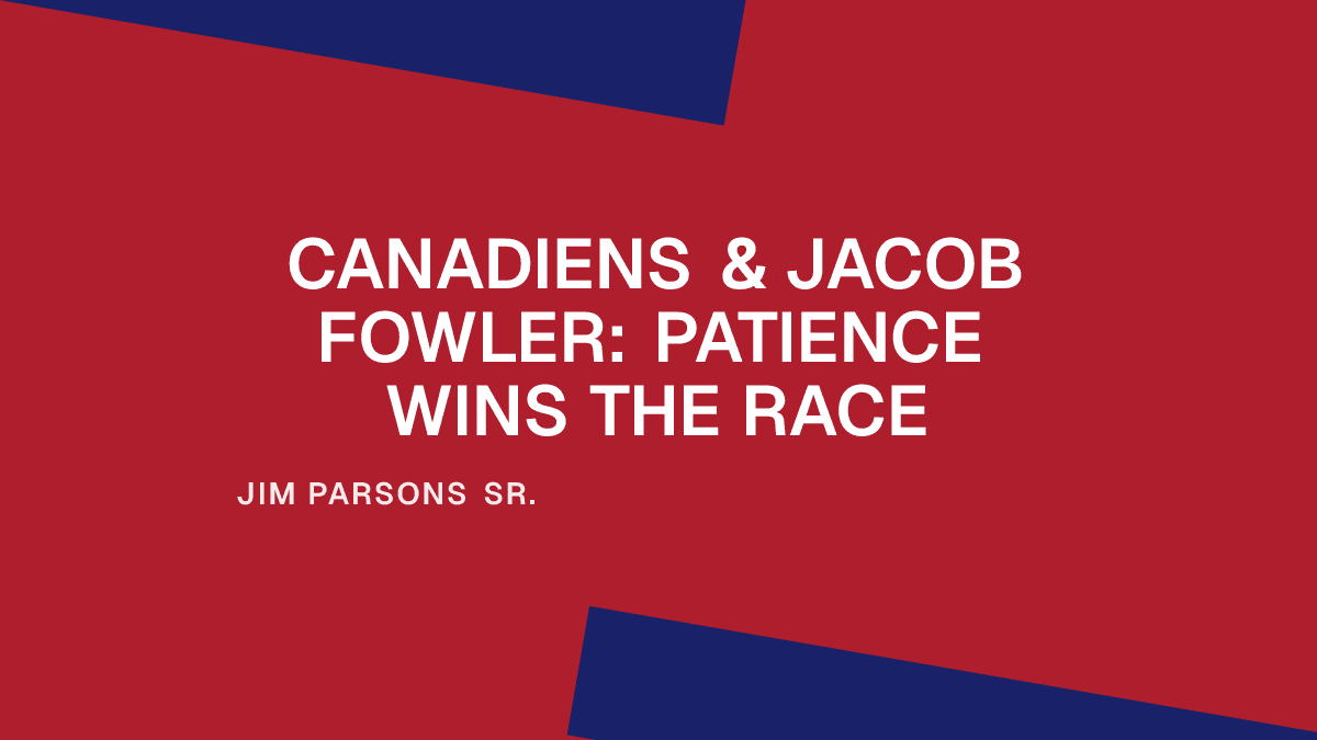 Canadiens & Jacob Fowler: Patience Wins the Race