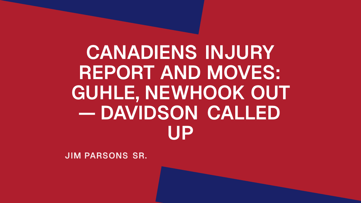 Canadiens Injury Report and Moves: Guhle, Newhook Out — Davidson Called Up