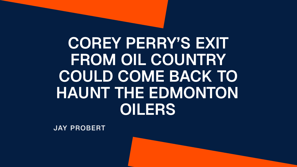 Corey Perry’s Exit from Oil Country Could Come Back to Haunt the Edmonton Oilers