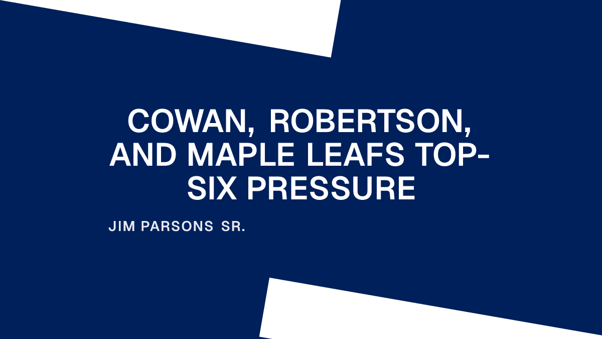 Cowan, Robertson, and Maple Leafs Top-Six Pressure Placeholder Image