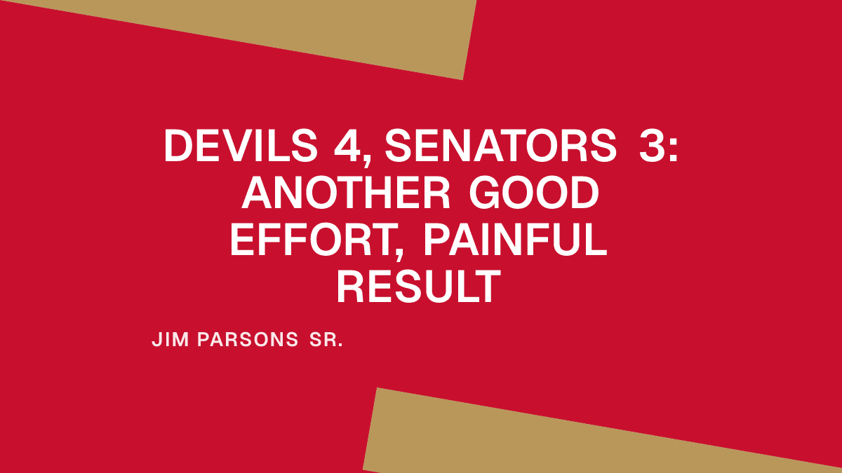 Devils 4, Senators 3: Another Good Effort, Painful Result