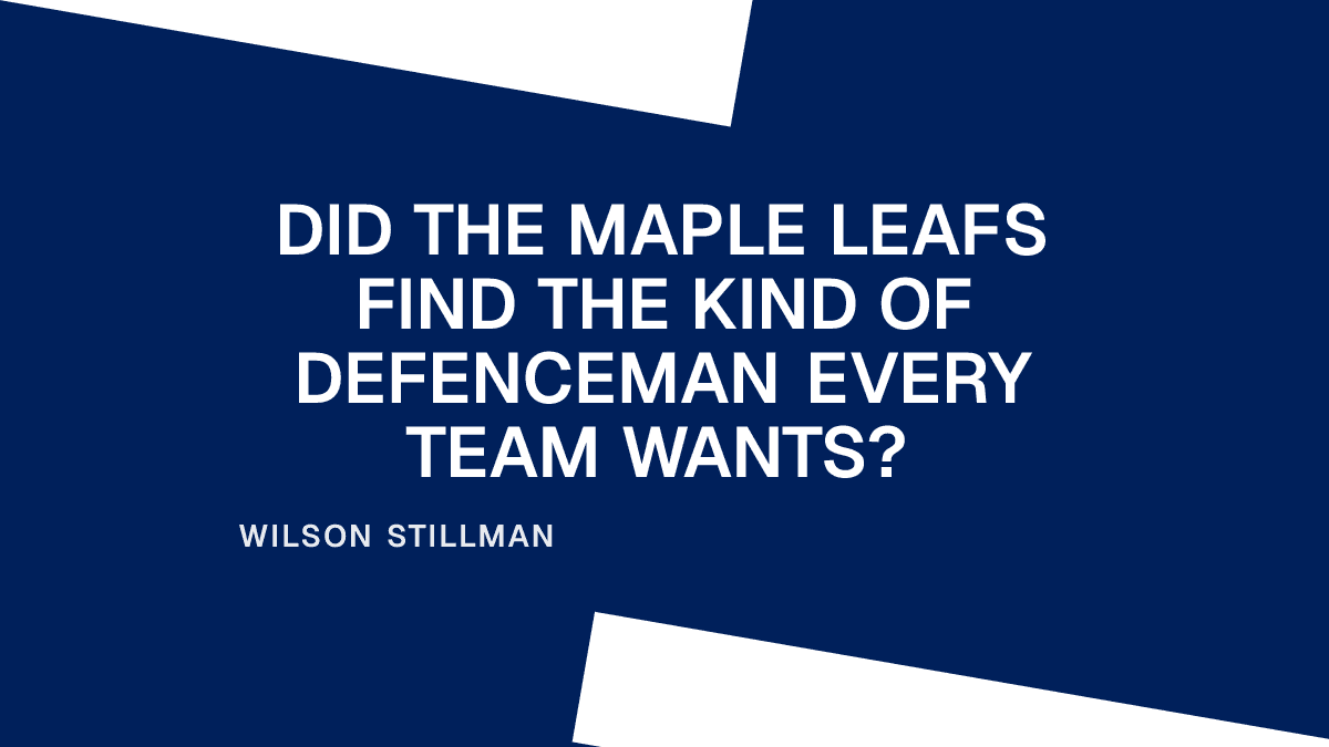 Did the Maple Leafs Find the Kind of Defenceman Every Team Wants?