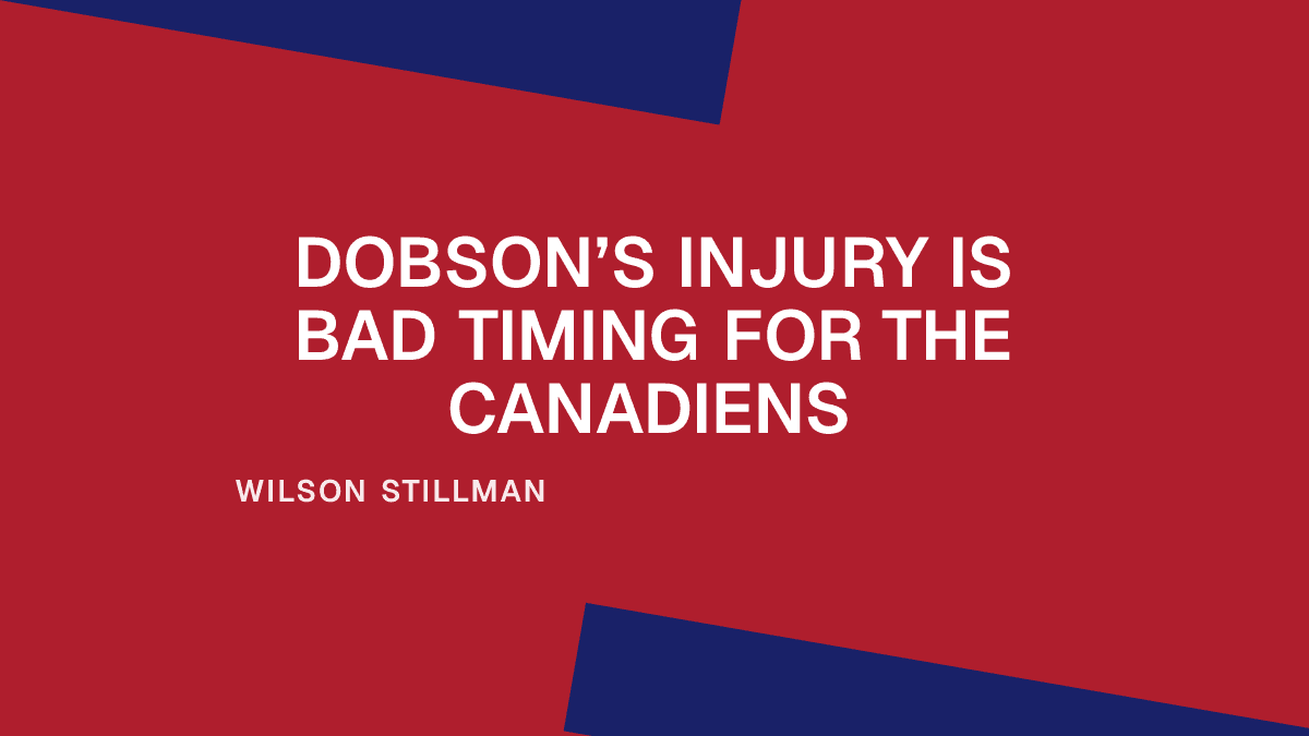 Dobson’s Injury Is Bad Timing for the Canadiens