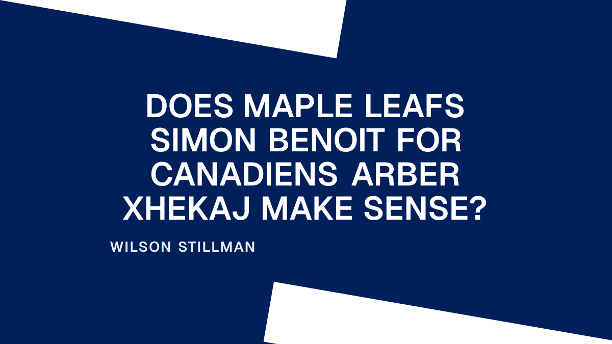 Does Maple Leafs Simon Benoit for Canadiens Arber Xhekaj Make Sense? Placeholder Image