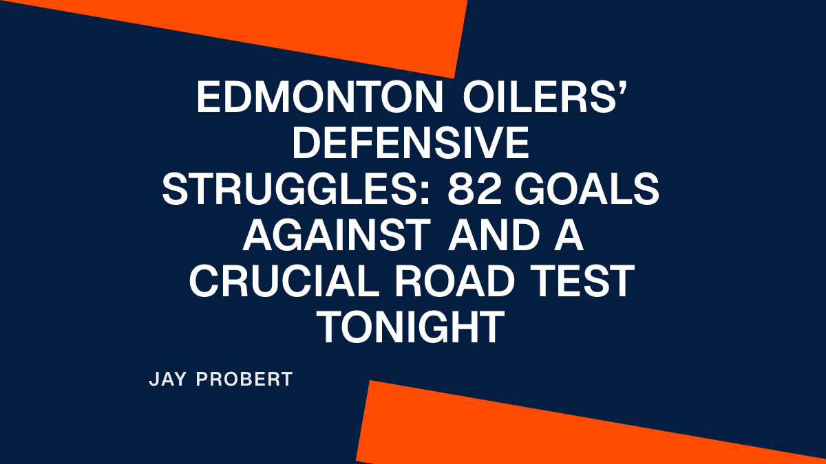 Edmonton Oilers’ Defensive Struggles: 82 Goals Against and a Crucial Road Test Tonight Placeholder Image