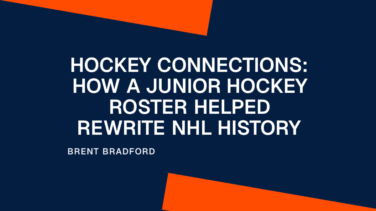 Hockey Connections: How A Junior Hockey Roster Helped Rewrite NHL History