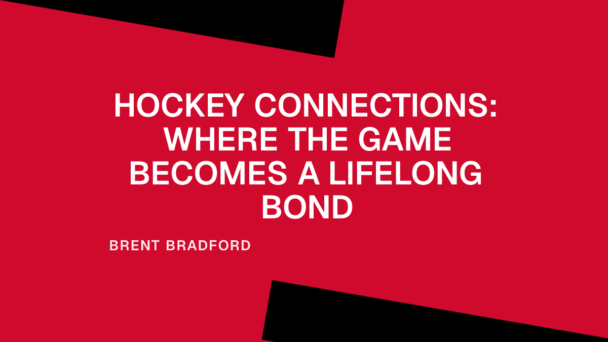 Hockey Connections: Where the Game Becomes a Lifelong Bond