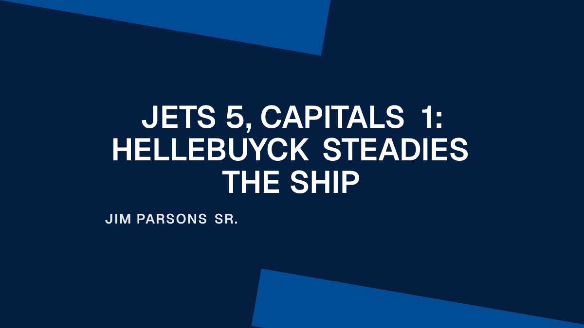Jets 5, Capitals 1: Hellebuyck Steadies the Ship