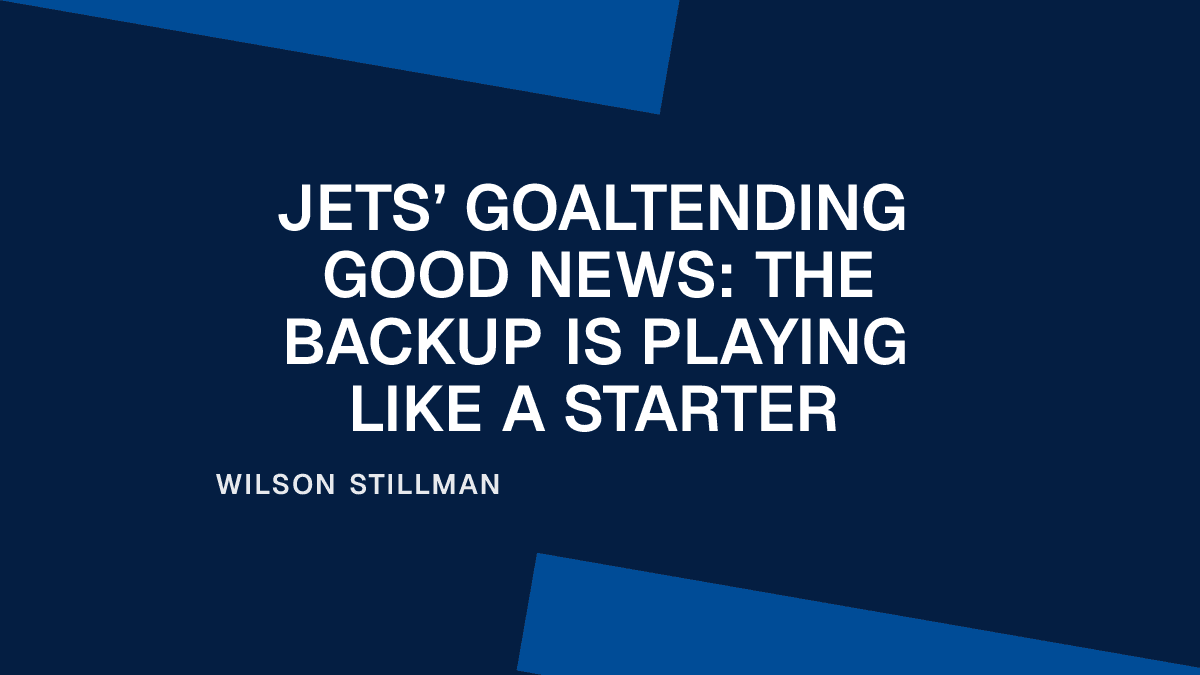 Jets’ Goaltending Good News: The Backup Is Playing Like a Starter