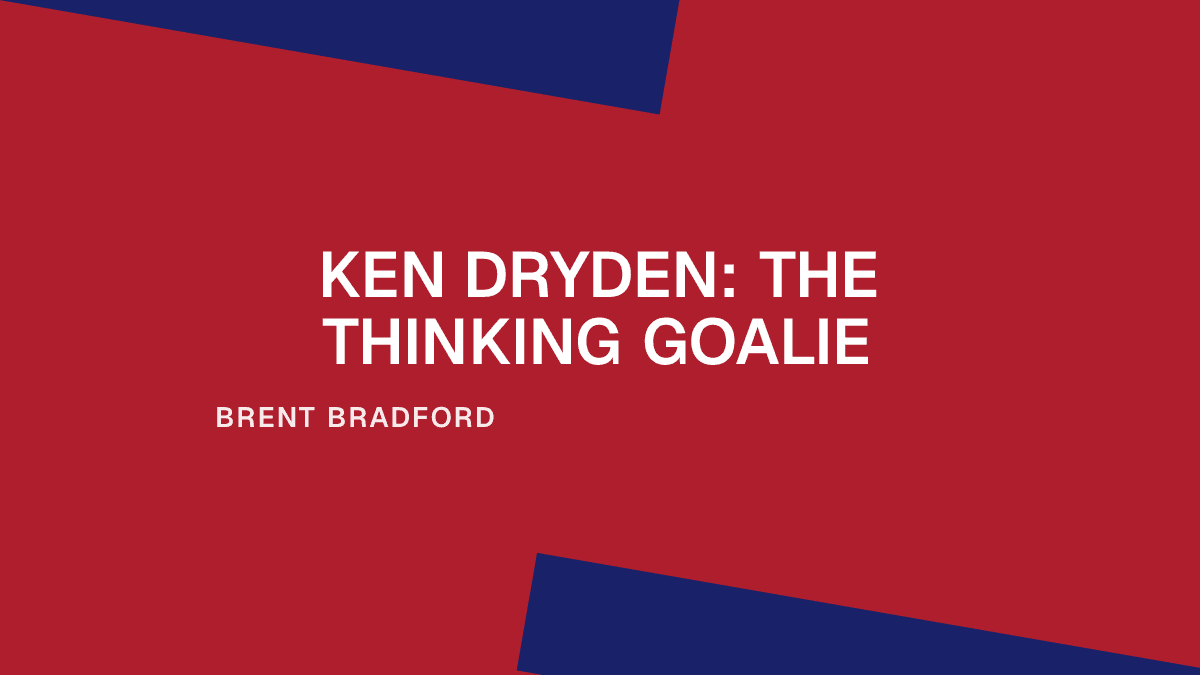 Ken Dryden: The Thinking Goalie
