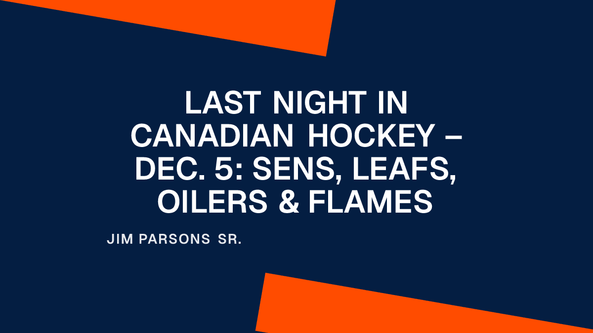 Last Night in Canadian Hockey – Dec. 5: Sens, Leafs, Oilers & Flames