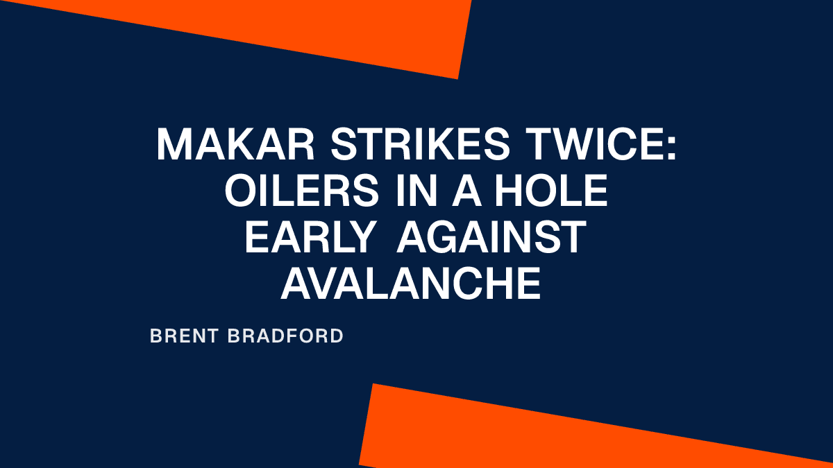 Makar Strikes Twice: Oilers in a Hole Early Against Avalanche