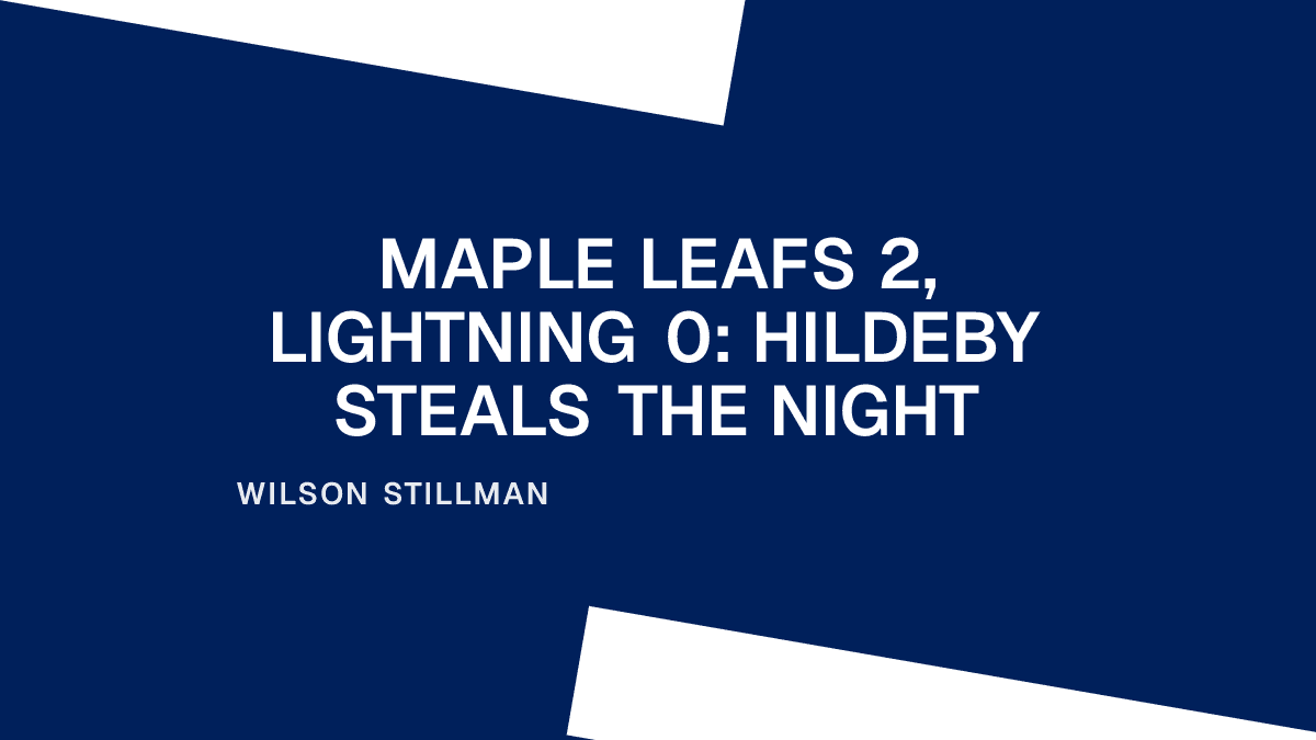 Maple Leafs 2, Lightning 0: Hildeby Steals the Night