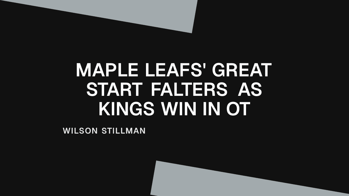 Maple Leafs' Great Start Falters as Kings Win in OT