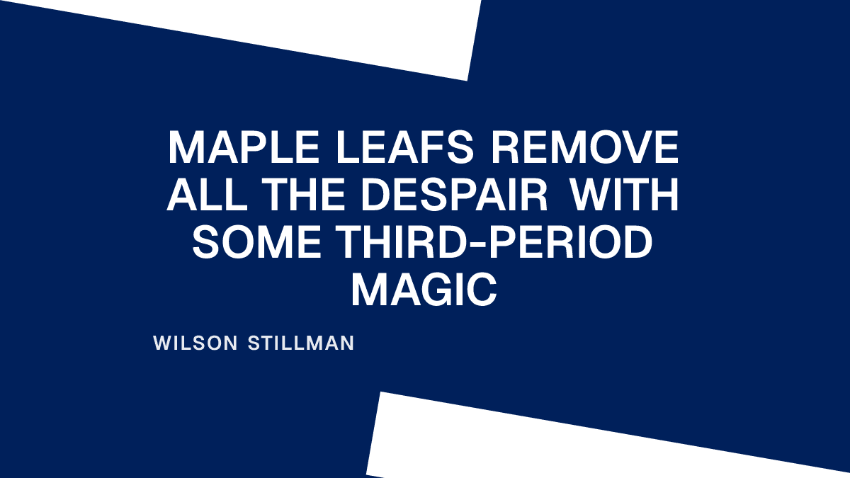 Maple Leafs Remove All the Despair With Some Third-Period Magic Placeholder Image