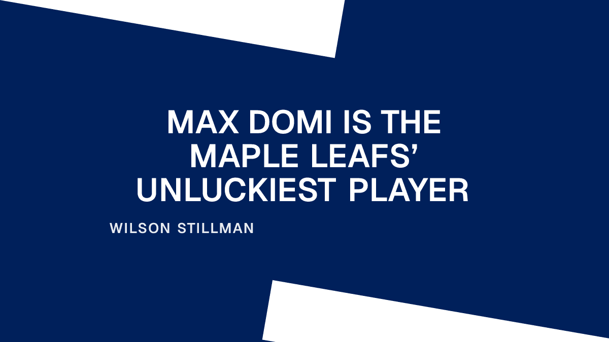 Max Domi Is the Maple Leafs’ Unluckiest Player Placeholder Image