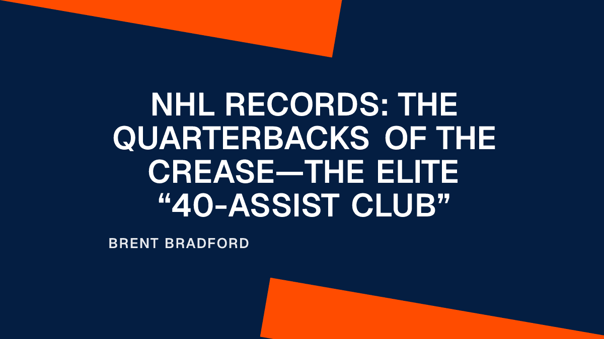 NHL Records: The Quarterbacks of the Crease—The Elite 40-Assist Club