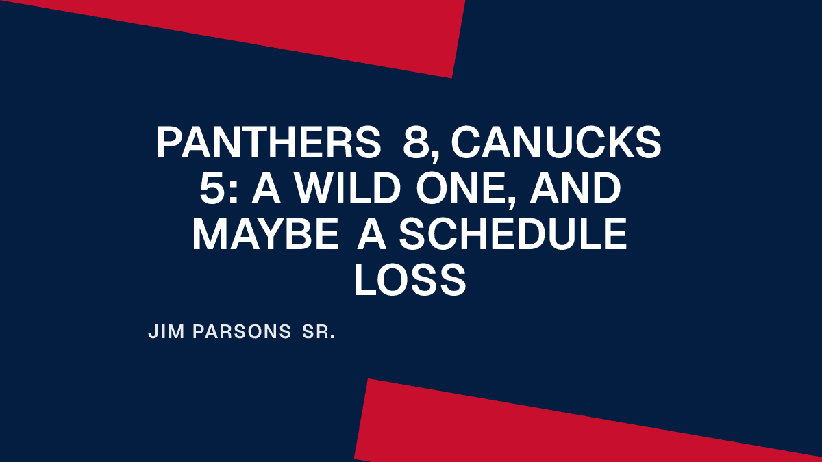Panthers 8, Canucks 5: A Wild One, and Maybe a Schedule Loss Placeholder Image