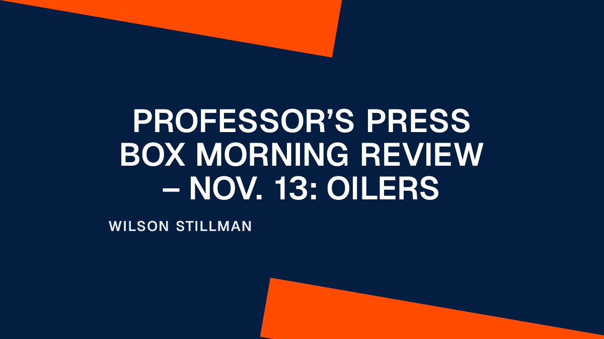 Professor’s Press Box Morning Review – Nov. 13: Oilers Placeholder Image
