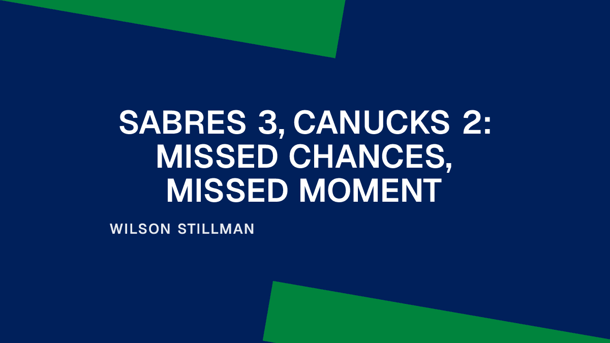 Sabres 3, Canucks 2: Missed Chances, Missed Moment