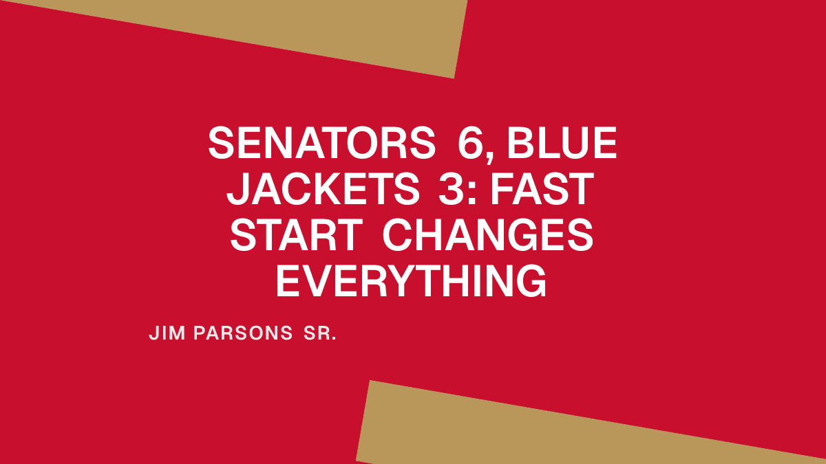 Senators 6, Blue Jackets 3: Fast Start Changes Everything