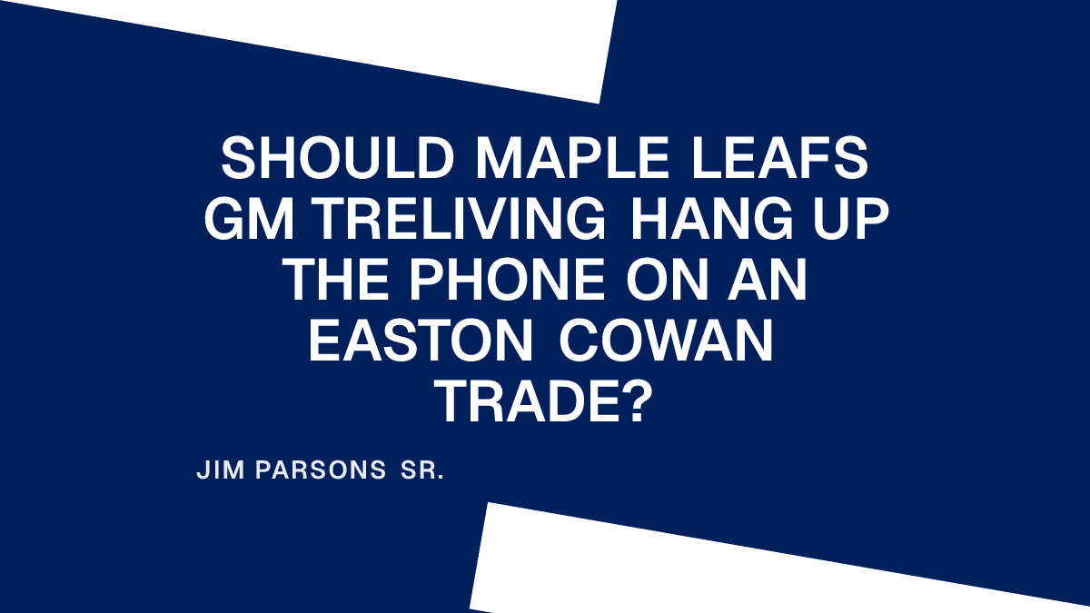 Should Maple Leafs GM Treliving Hang Up the Phone on an Easton Cowan Trade? Placeholder Image
