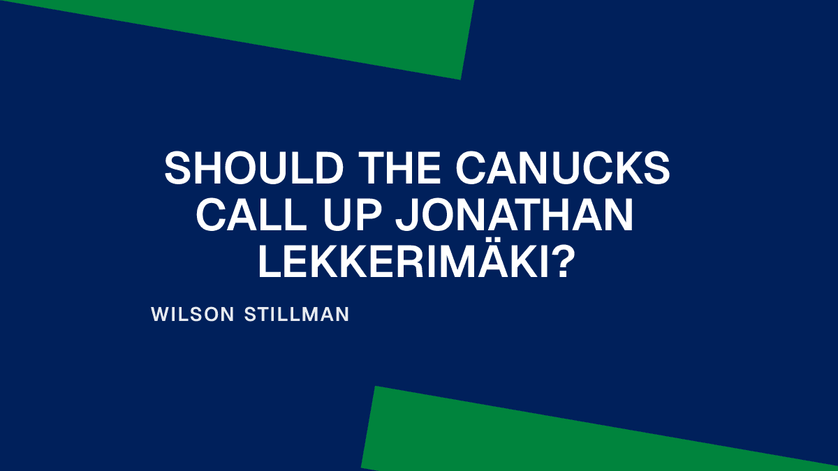 Should the Canucks Call Up Jonathan Lekkerimäki?