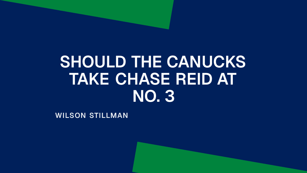 Should the Canucks Take Chase Reid at No. 3