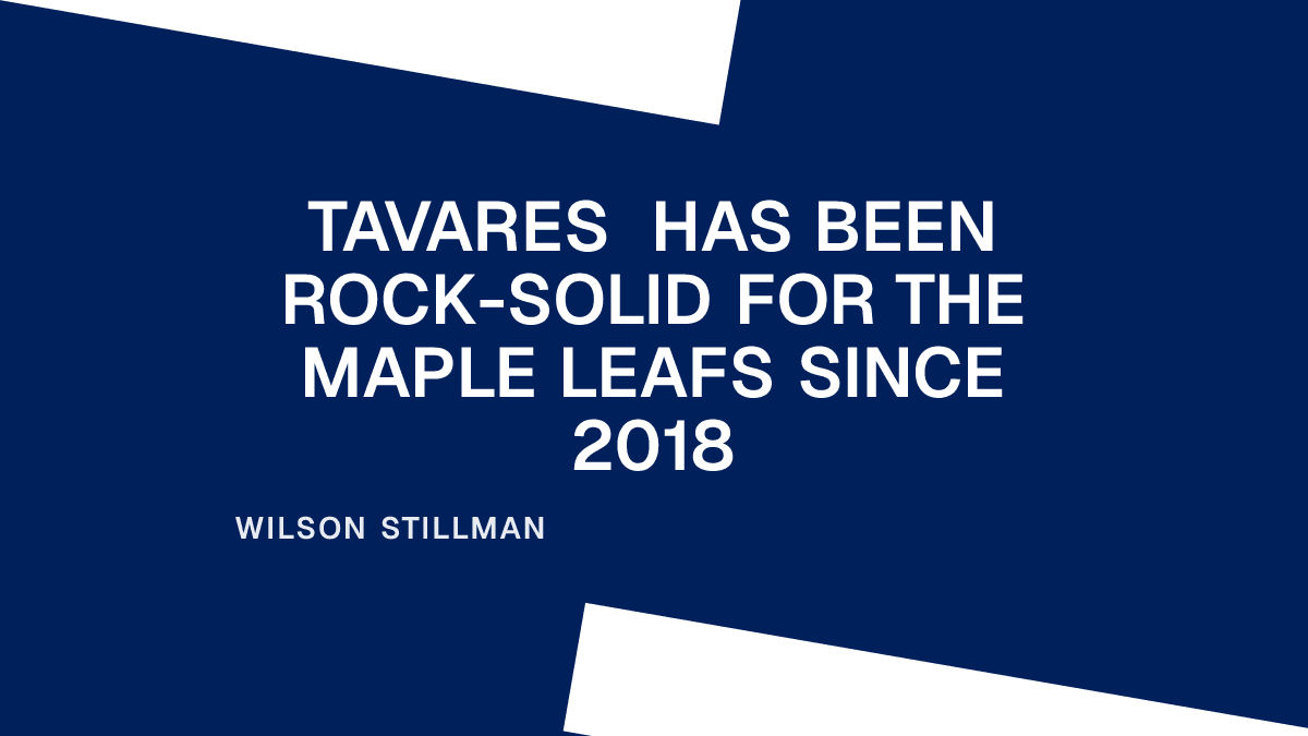 Tavares Has Been Rock-Solid for the Maple Leafs Since 2018