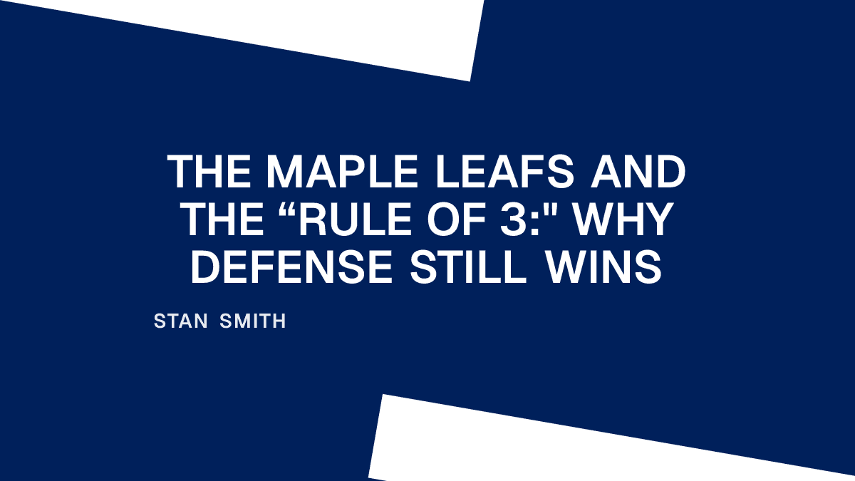 The Maple Leafs and the “Rule of 3:" Why Defense Still Wins Placeholder Image