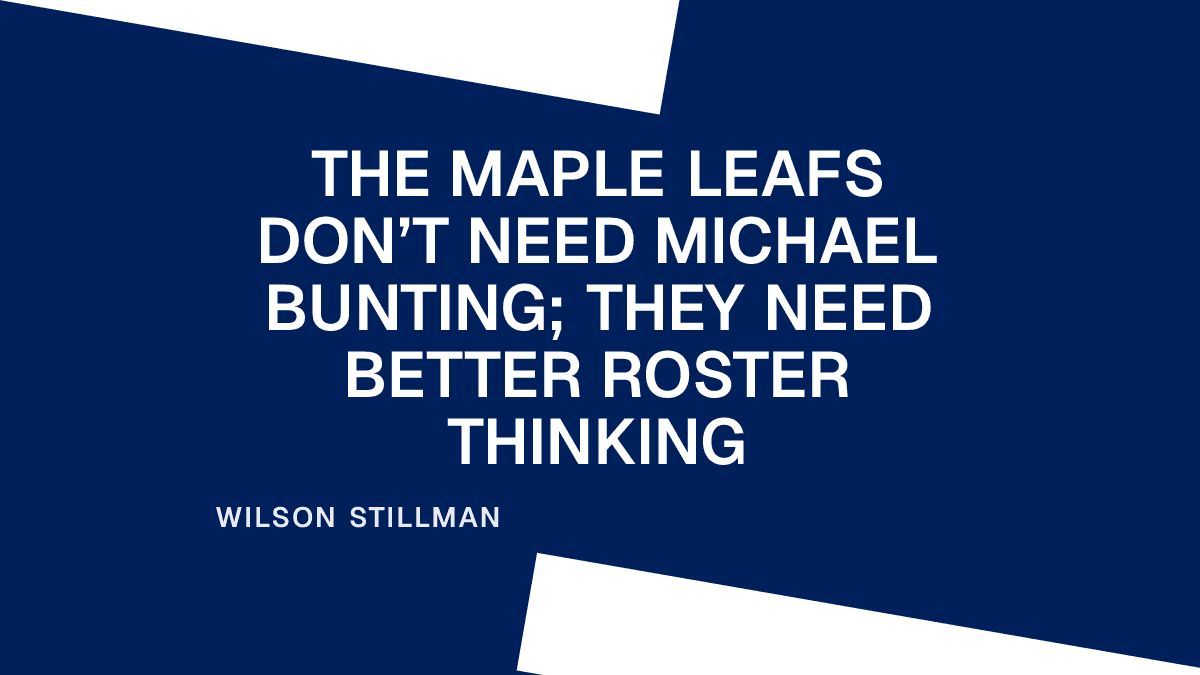 The Maple Leafs Don’t Need Michael Bunting; They Need Better Roster Thinking