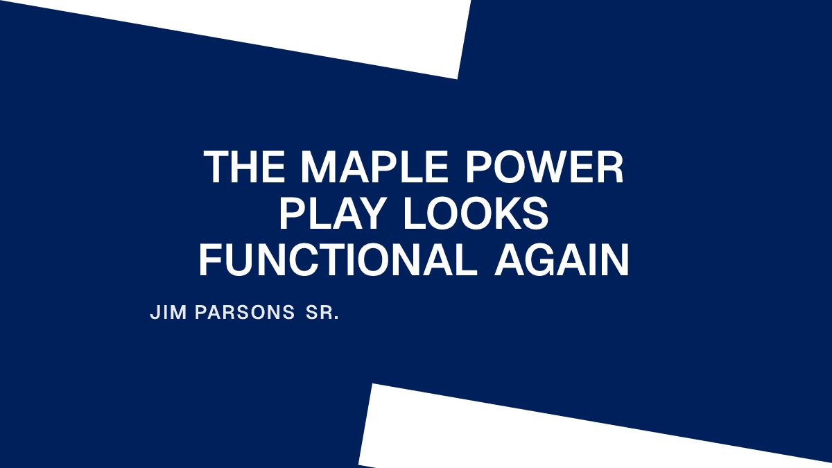 The Maple Power Play Looks Functional Again