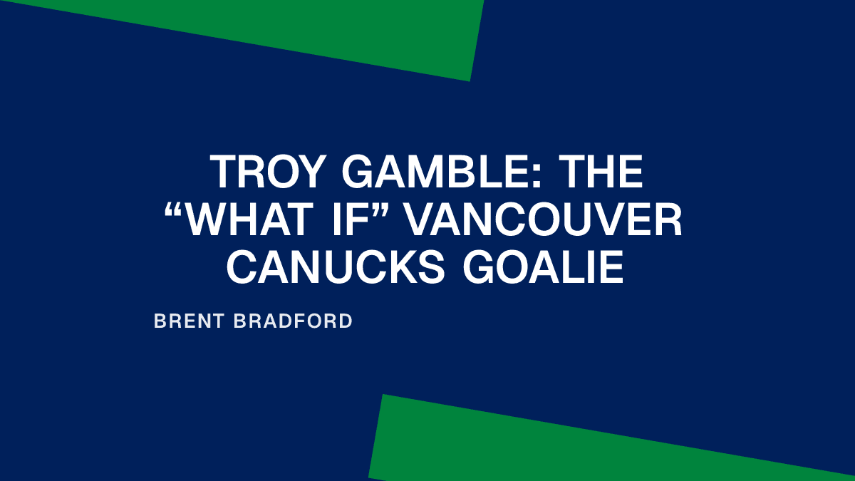 Troy Gamble: The “What If” Vancouver Canucks Goalie Placeholder Image