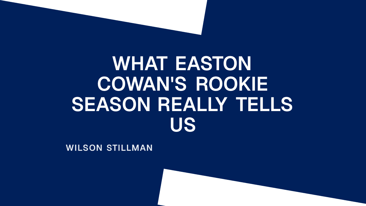 What Easton Cowan's Rookie Season Really Tells Us