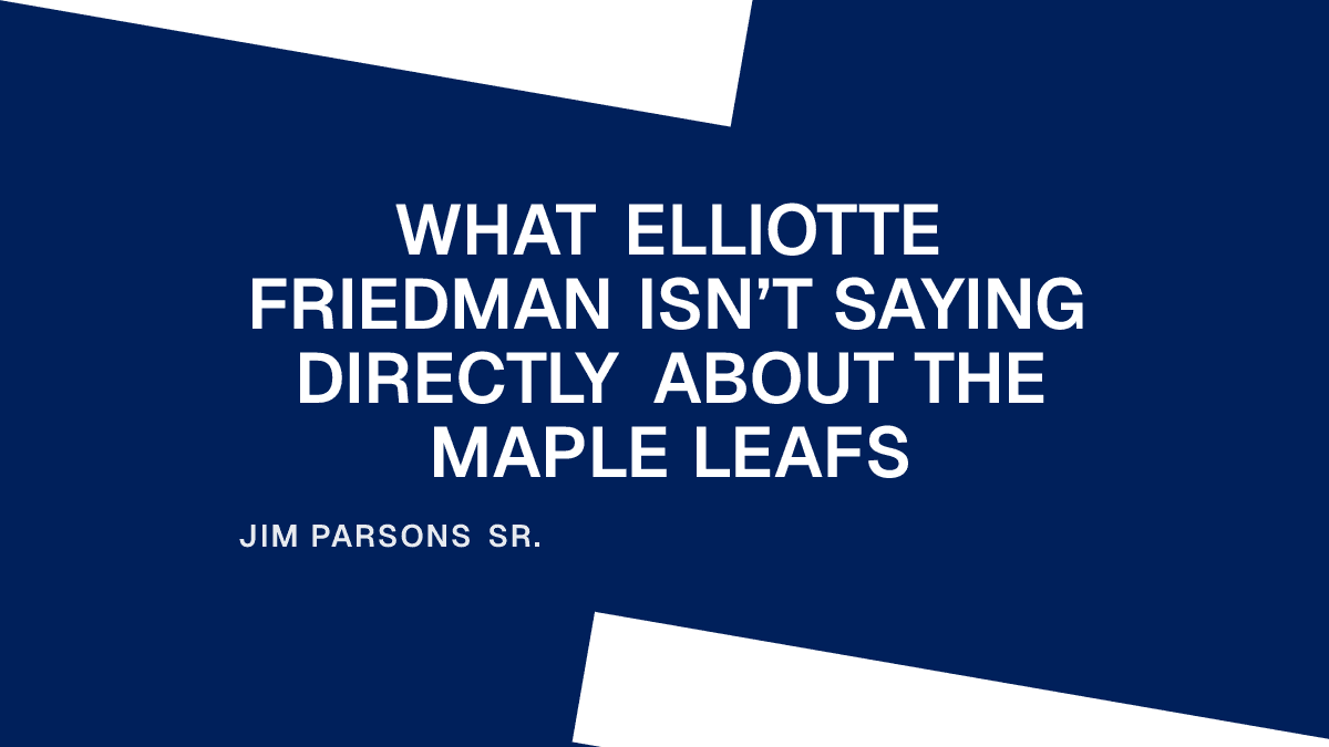 What Elliotte Friedman Isn’t Saying Directly About the Maple Leafs Placeholder Image
