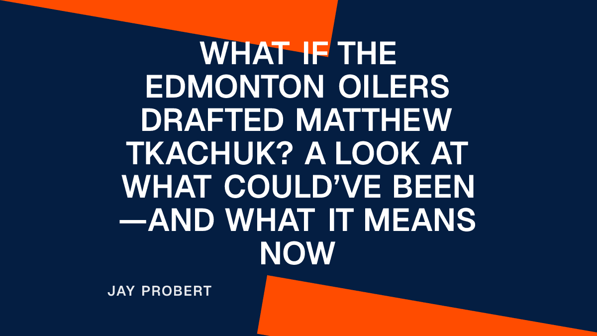 What If the Edmonton Oilers Drafted Matthew Tkachuk? A Look at What Could’ve Been—and What It Means Now