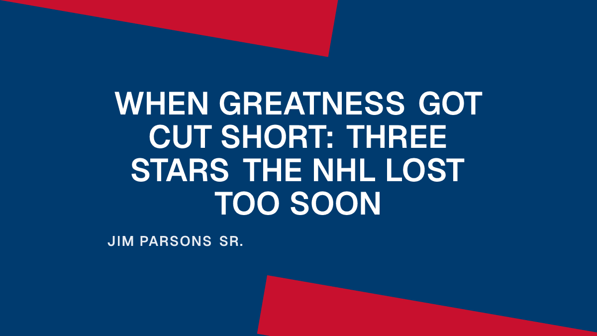 When Greatness Got Cut Short: Three Stars the NHL Lost Too Soon Placeholder Image