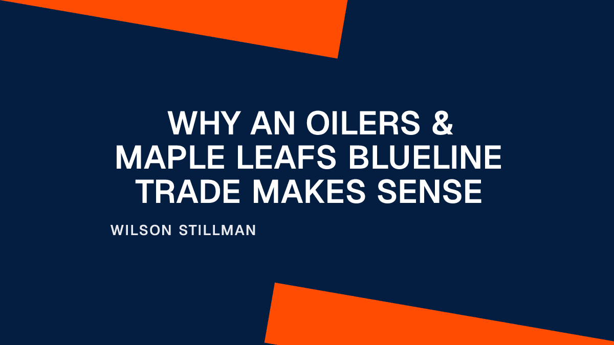 Why an Oilers & Maple Leafs Blueline Trade Makes Sense