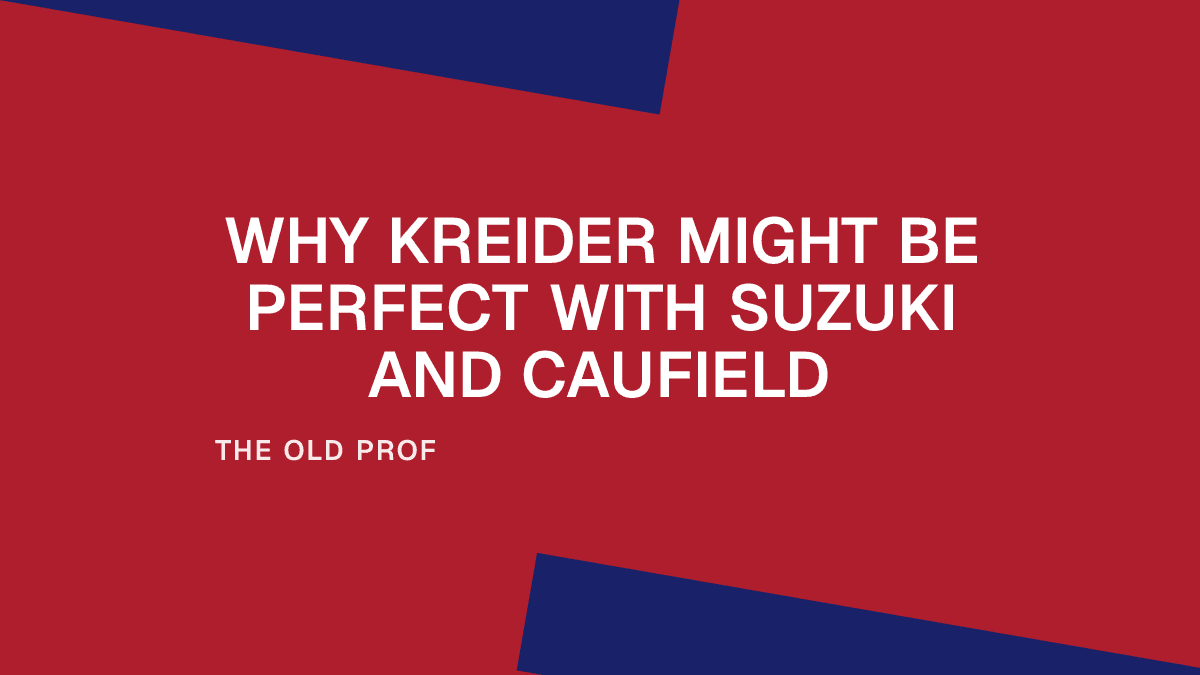Why Kreider Might Be Perfect with Suzuki and Caufield